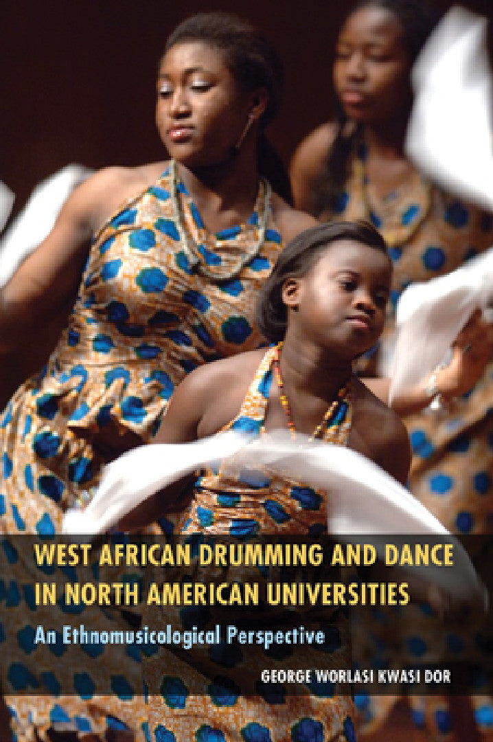 Buy West African Drumming and Dance in North American Universities (English, George Worlasi Kwasi Dor) — BookShops.in