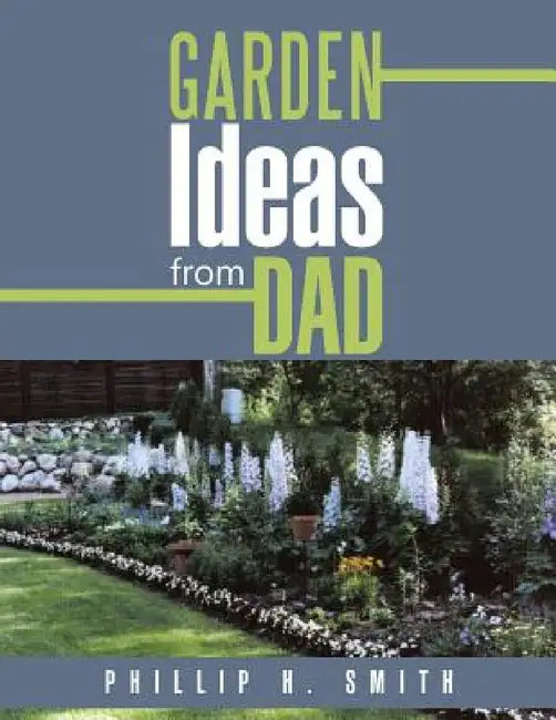 Buy Garden Ideas from Dad (English, Phillip H. Smith) — BookShops.in