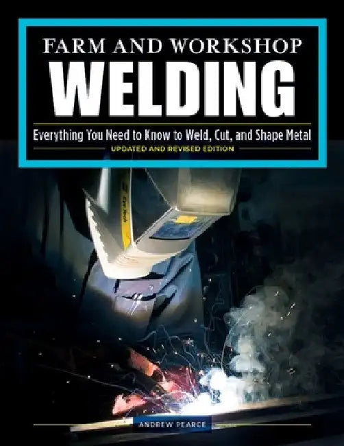 Buy Farm and Workshop Welding, Updated and Revised Edition (English, Andrew Pearce) — BookShops.in