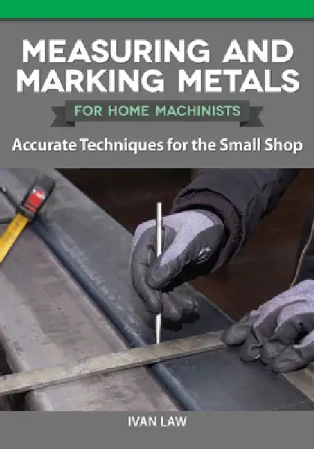Buy Measuring and Marking Metals for Home Machinists (English, Ivan Law) — BookShops.in