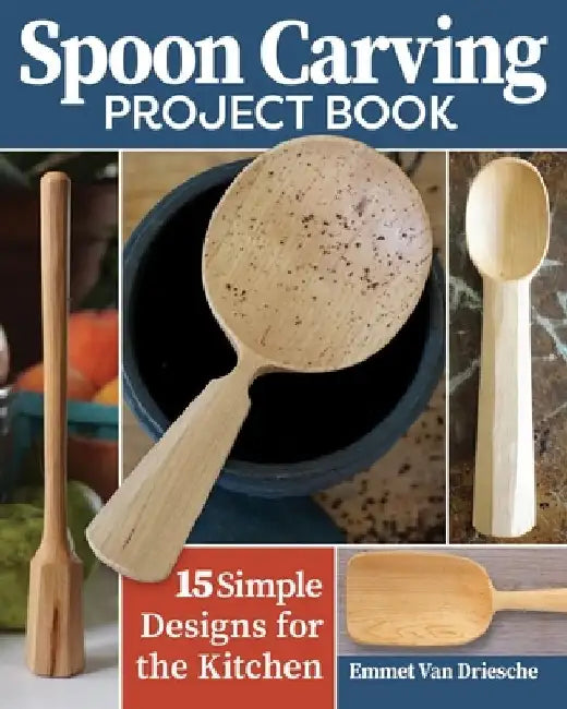 Buy Spoon Carving Project Book (English, Emmet Van Driesche) — BookShops.in
