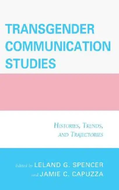 Buy Transgender Communication Studies (English, Jamie C. Capuzza | Leland G. Spencer | Mary Alice Adams) — BookShops.in