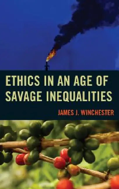 Buy Ethics in an Age of Savage Inequalities (English, James Winchester) — BookShops.in