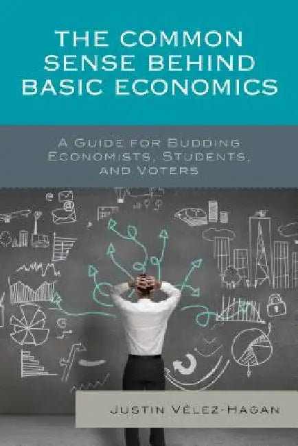 Buy Common Sense behind Basic Economics (English, Justin Vélez-Hagan) — BookShops.in