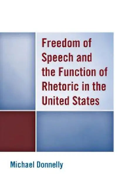 Buy Freedom of Speech and the Function of Rhetoric in the United States (English, Michael Donnelly) — BookShops.in