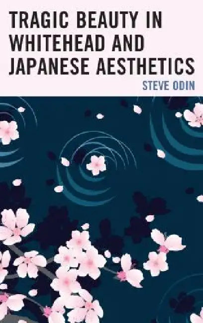 Buy Tragic Beauty in Whitehead and Japanese Aesthetics (English, Steve Odin) — BookShops.in