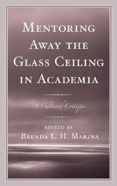 Buy Mentoring Away the Glass Ceiling in Academia (English, Brenda Marina | Lillie Ben | Isaac Abeku Blankson) — BookShops.in