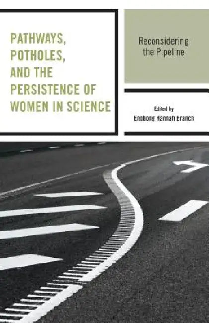 Buy Pathways, Potholes, and the Persistence of Women in Science (English, Enobong Hannah Branch | Sharla Alegria | Mindy Anderson-Knott) — BookShops.in