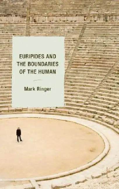 Buy Euripides and the Boundaries of the Human (English, Mark Ringer) — BookShops.in