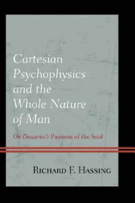 Buy Cartesian Psychophysics and the Whole Nature of Man (English, Richard F. Hassing) — BookShops.in