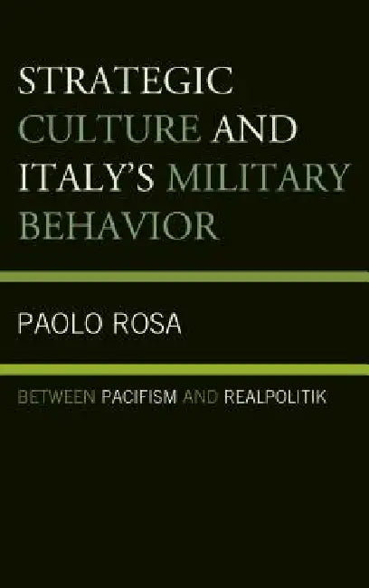 Buy Strategic Culture and Italy's Military Behavior (English, Paolo Rosa) โ BookShops.in