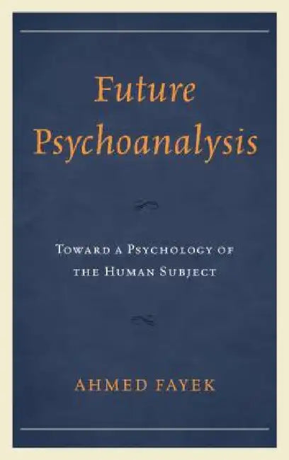 Buy Future Psychoanalysis (English, Ahmed Fayek) — BookShops.in