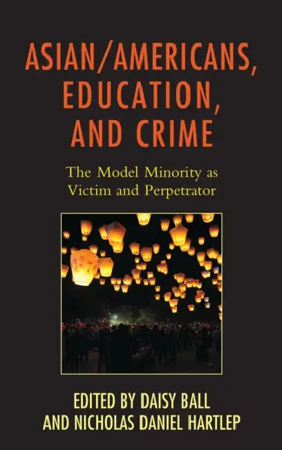 Buy Asian/Americans, Education, and Crime (English, Daisy Ball | Nicholas Daniel Hartlep | Andrew Cho) — BookShops.in