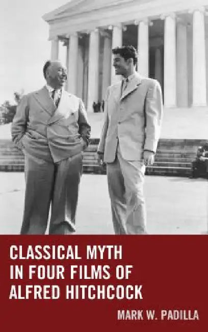 Buy Classical Myth in Four Films of Alfred Hitchcock (English, Mark William Padilla) — BookShops.in