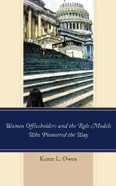 Buy Women Officeholders and the Role Models Who Pioneered the Way (English, Karen Owen) — BookShops.in