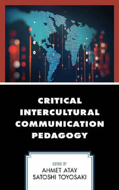 Buy Critical Intercultural Communication Pedagogy (English, Ahmet Atay | Satoshi Toyosaki | Bernadette Marie Calafell) — BookShops.in