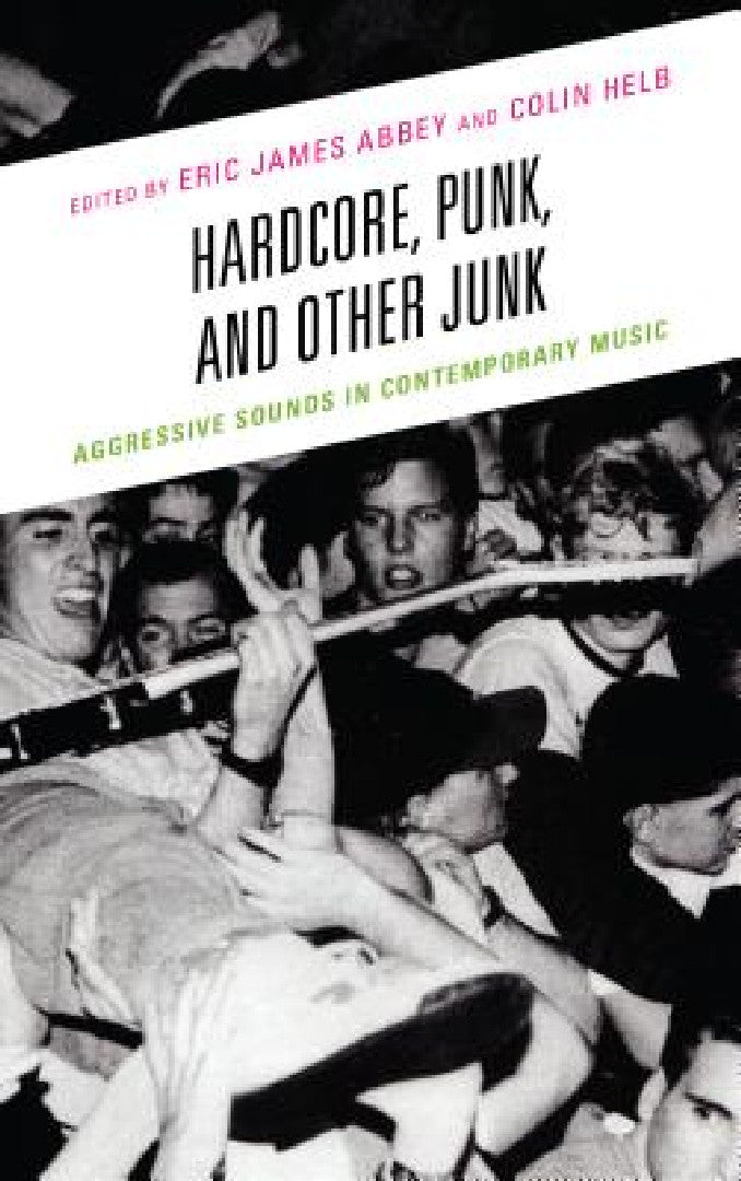 Buy Hardcore, Punk, and Other Junk (English, Eric James Abbey | Colin Helb | Evan Ware) — BookShops.in