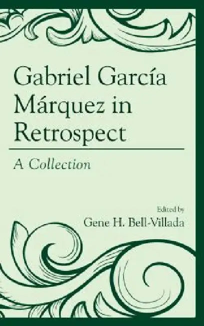Buy Gabriel García Márquez in Retrospect (English, Gene H. Bell-Villada | Rudyard Alcocer | Nicholas Birns) — BookShops.in