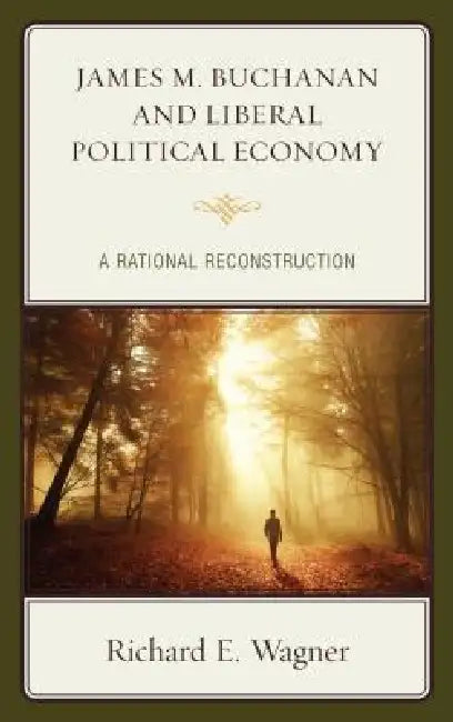 Buy James M. Buchanan and Liberal Political Economy (English, Richard E. Wagner) — BookShops.in