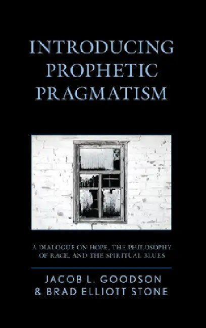 Buy Introducing Prophetic Pragmatism (English, Jacob L. Goodson | Brad Elliott Stone) — BookShops.in
