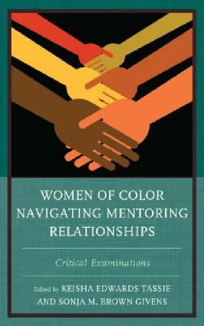 Buy Women of Color Navigating Mentoring Relationships (English, Keisha Edwards Tassie | Sonja M. Brown Givens | Fatima Zahrae Chrifi Alaoui) — BookShops.in