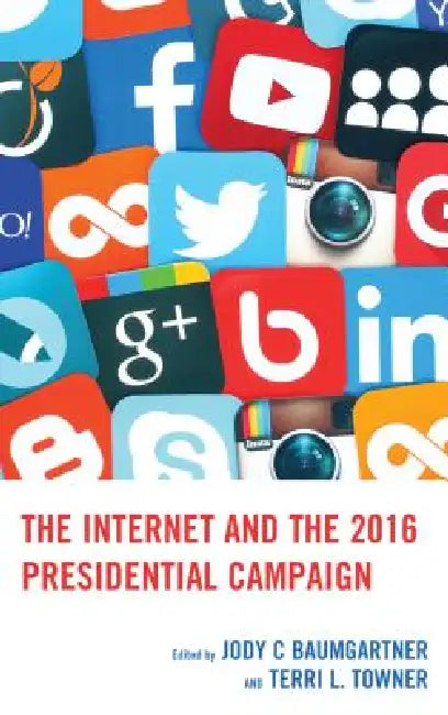 Buy Internet and the 2016 Presidential Campaign | by Jody C. Bau — BookShops.in