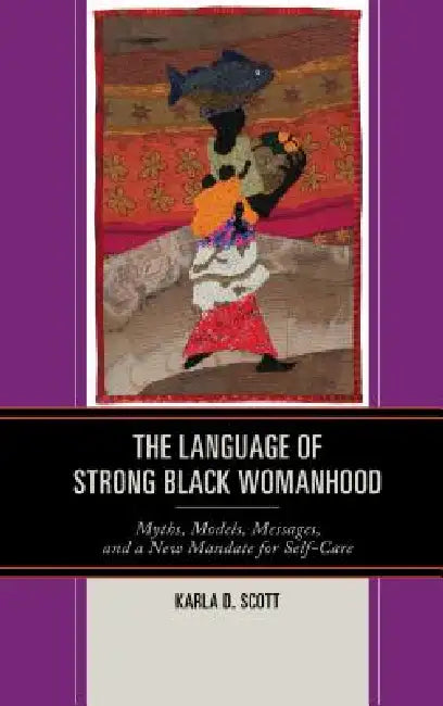 Buy Language of Strong Black Womanhood (English, Karla D. Scott) — BookShops.in