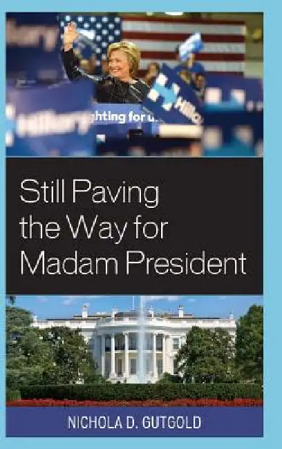 Buy Still Paving the Way for Madam President (English, Nichola D. Gutgold) — BookShops.in