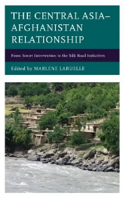 Buy Central Asia-Afghanistan Relationship (English, Marlene Laruelle | Gulden Ashkenova | Alexander Diener) — BookShops.in