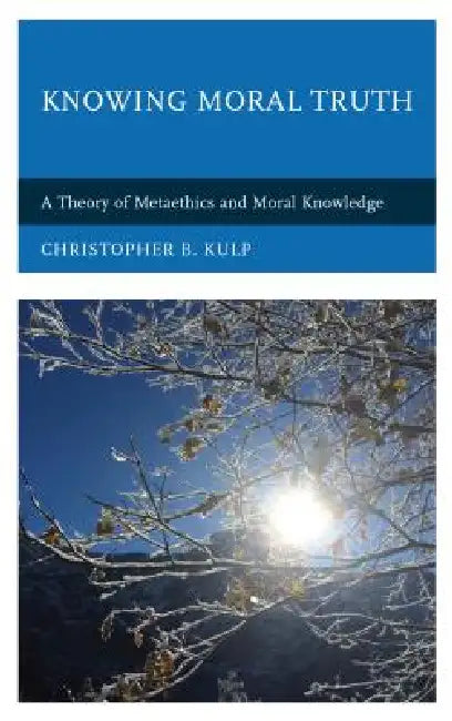 Buy Knowing Moral Truth (English, Christopher B. Kulp) — BookShops.in