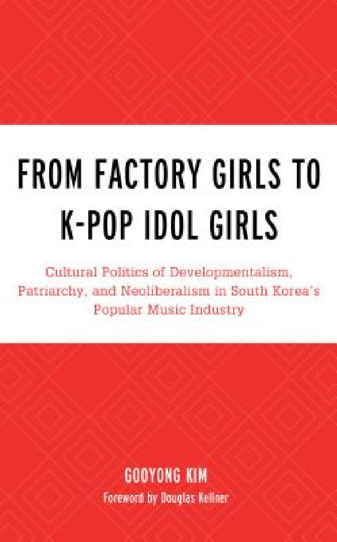 Buy From Factory Girls to K-Pop Idol Girls (English, Gooyong Kim | Douglas Kellner) — BookShops.in