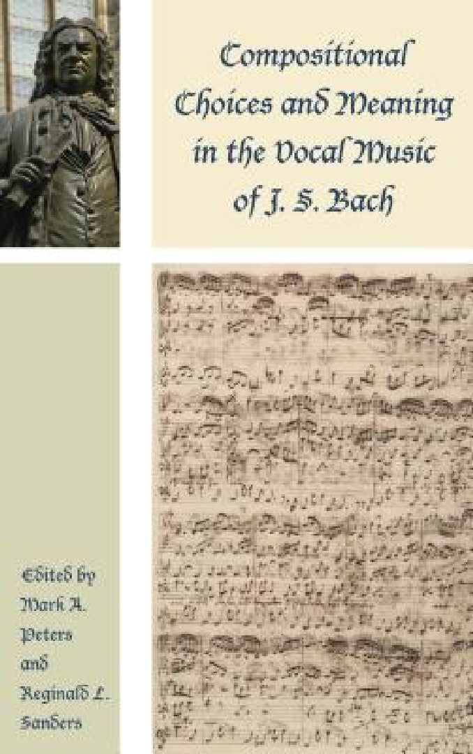 Buy Compositional Choices and Meaning in the Vocal Music of J. S. Bach (English, Mark a. Peters | Reginald L. Sanders | Robin a. Leaver) — BookShops.in