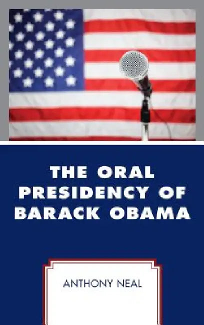 Buy Oral Presidency of Barack Obama (English, Anthony Neal) โ BookShops.in