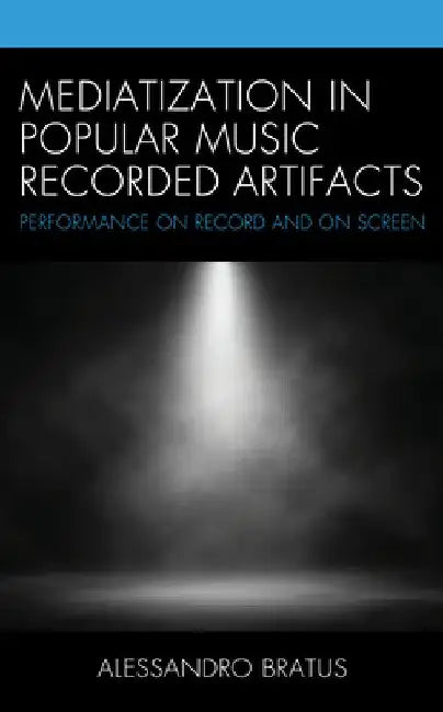 Buy Mediatization in Popular Music Recorded Artifacts (English, Alessandro Bratus) — BookShops.in