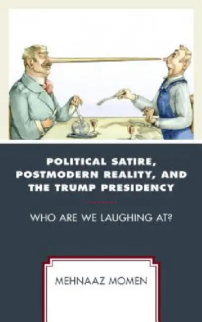 Buy Political Satire, Postmodern Reality, and the Trump Presidency | by Mehnaaz Momen | Lexington Books | by Mehnaaz Momen | Lexington Books | by Mehnaaz Momen | Lexington Books | by Mehnaaz Momen | Lexington Books | by Mehnaaz Momen | Lexington Books | by Mehnaaz Momen | Lexington Books | by Mehnaaz Momen | Lexington Books | by Mehnaaz Momen | Lexington Books | by Mehnaaz Momen | Lexington Books | by Mehnaaz Momen | Lexington Books | by Mehnaaz Momen | Lexington Books | by Mehnaaz Momen | Lexington — BookShops.in
