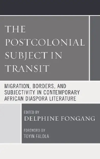 Buy Postcolonial Subject in Transit | by Delphine Fongang | Toyin Falola | Bosede Funke Afolayan | Lexington Books | by Delphine Fongang | Toyin Falola | Bosede Funke Afolayan | Lexington Books | by Delphine Fongang | Toyin Falola | Bosede Funke Afolayan | Lexington Books | by Delphine Fongang | Toyin Falola | Bosede Funke Afolayan | Lexington Books | by Delphine Fongang | Toyin Falola | Bosede Funke Afolayan | Lexington Books | by Delphine Fongang | Toyin Falola | Bosede Funke Afolayan | Lexington — BookShops.in