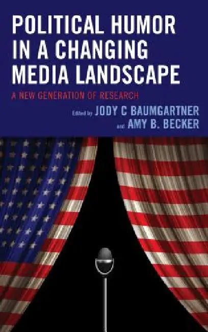 Buy Political Humor in a Changing Media Landscape | by Jody C. Baumgartner | Amy B. Becker | Jody C. Baumgartner | Lexington Books | by Jody C. Baumgartner | Amy B. Becker | Jody C. Baumgartner | Lexington Books | by Jody C. Baumgartner | Amy B. Becker | Jody C. Baumgartner | Lexington Books | by Jody C. Baumgartner | Amy B. Becker | Jody C. Baumgartner | Lexington Books | by Jody C. Baumgartner | Amy B. Becker | Jody C. Baumgartner | Lexington Books | by Jody C. Baumgartner | Amy B. Becker | Jody C — BookShops.in