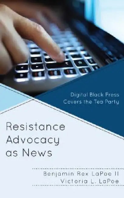 Buy Resistance Advocacy as News | by Benjamin Rex Lapoe | Victoria L. Lapoe | Lexington Books | by Benjamin Rex Lapoe | Victoria L. Lapoe | Lexington Books | by Benjamin Rex Lapoe | Victoria L. Lapoe | Lexington Books | by Benjamin Rex Lapoe | Victoria L. Lapoe | Lexington Books | by Benjamin Rex Lapoe | Victoria L. Lapoe | Lexington Books | by Benjamin Rex Lapoe | Victoria L. Lapoe | Lexington Books | by Benjamin Rex Lapoe | Victoria L. Lapoe | Lexington Books | by Benjamin Rex Lapoe | Victoria L. — BookShops.in