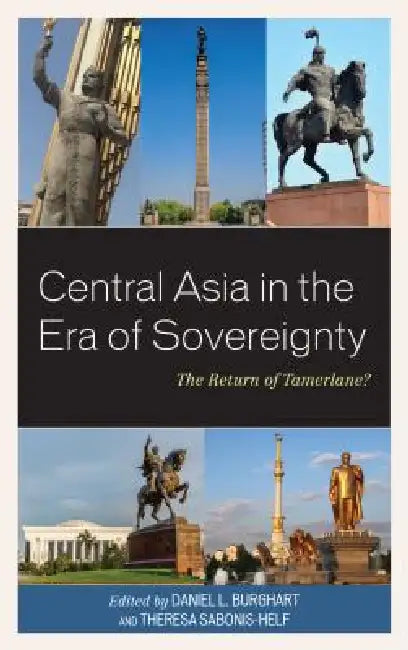 Buy Central Asia in the Era of Sovereignty (English, Daniel L. Burghart | Theresa Sabonis-Helf | Laura Adams) — BookShops.in