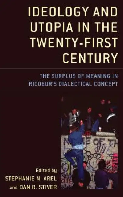 Buy Ideology and Utopia in the Twenty-First Century | by Stephanie N. Arel | Dan R. Stiver | Recep Alpyagil | Lexington Books | by Stephanie N. Arel | Dan R. Stiver | Recep Alpyagil | Lexington Books | by Stephanie N. Arel | Dan R. Stiver | Recep Alpyagil | Lexington Books | by Stephanie N. Arel | Dan R. Stiver | Recep Alpyagil | Lexington Books | by Stephanie N. Arel | Dan R. Stiver | Recep Alpyagil | Lexington Books | by Stephanie N. Arel | Dan R. Stiver | Recep Alpyagil | Lexington Books | by Ste — BookShops.in