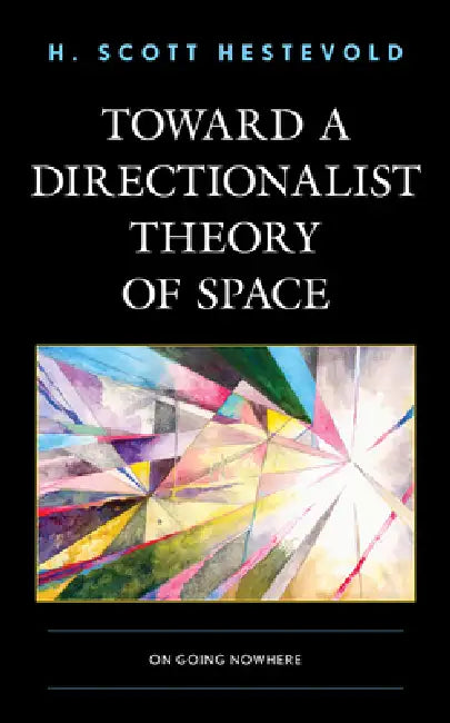 Buy Toward a Directionalist Theory of Space (English, H. Scott Hestevold) โ BookShops.in