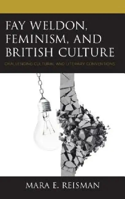 Buy Fay Weldon, Feminism, and British Culture (English, Mara E. Reisman) โ BookShops.in