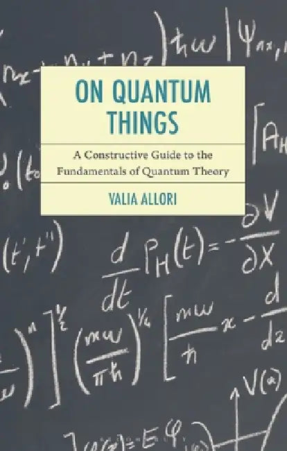 On Quantum Things: A Constructive Guide to the Fundamentals of Quantum Theory view 4