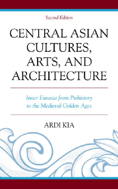 Buy Central Asian Cultures, Arts, and Architecture (English, Ardi Kia) — BookShops.in