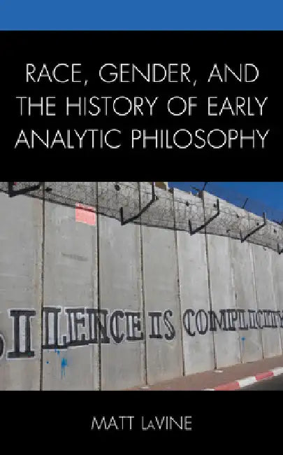 Buy Race, Gender, and the History of Early Analytic Philosophy (English, Matt Lavine) โ BookShops.in