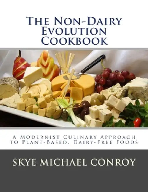 Buy The Non-Dairy Evolution Cookbook (English, Skye Michael Conroy) — BookShops.in