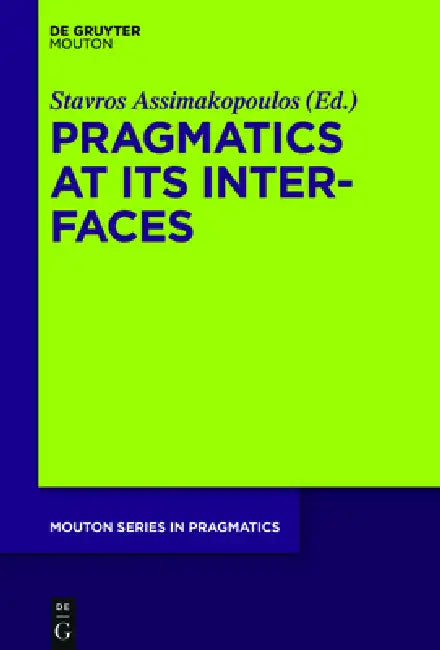 Buy Pragmatics at Its Interfaces (English, Stavros Assimakopoulos) — BookShops.in