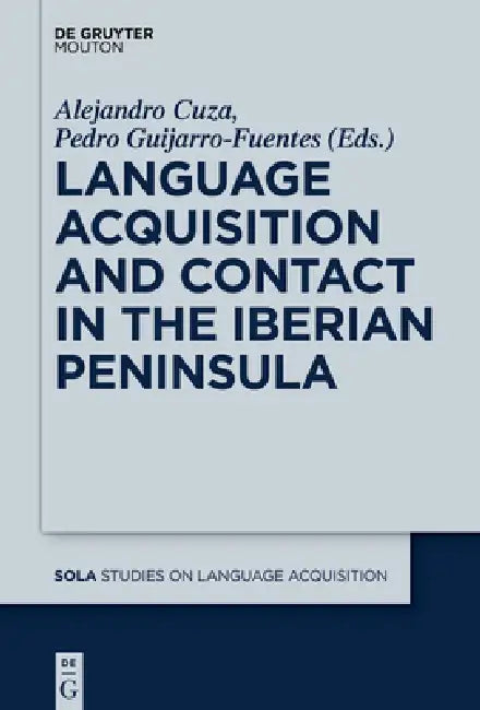 Buy Language Acquisition and Contact in the Iberian Peninsula (English, Alejandro Cuza | Pedro Guijarro-Fuentes) — BookShops.in