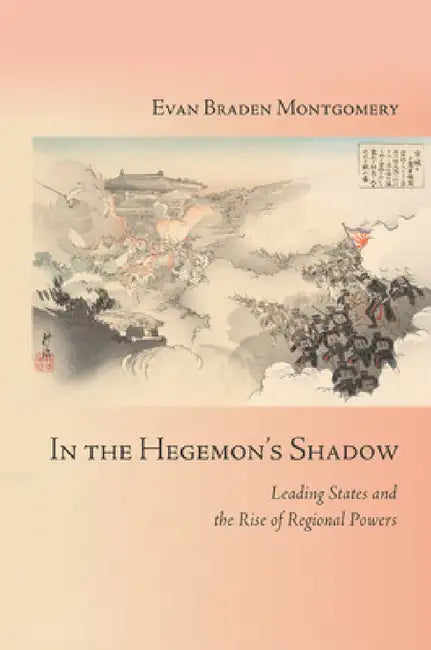 Buy In the Hegemon's Shadow (English, Evan Braden Montgomery) — BookShops.in