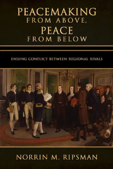 Buy Peacemaking from Above, Peace from Below (English, Norrin M. Ripsman) — BookShops.in
